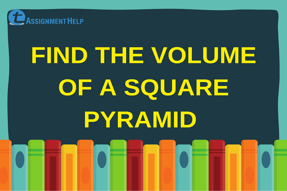 How to Find the Volume of a Square Pyramid