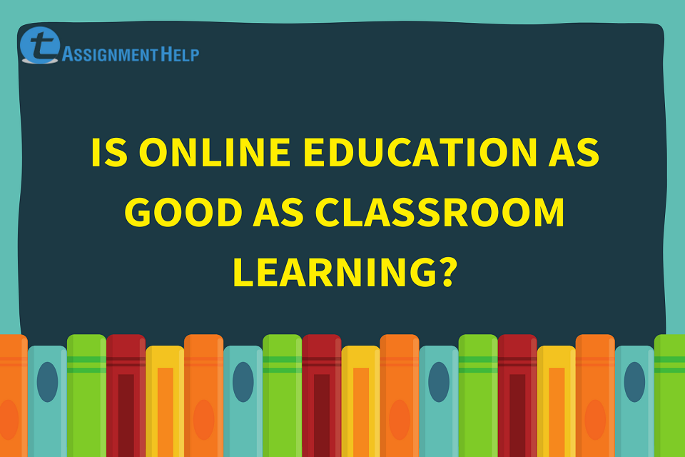 online education as good as classroom learning