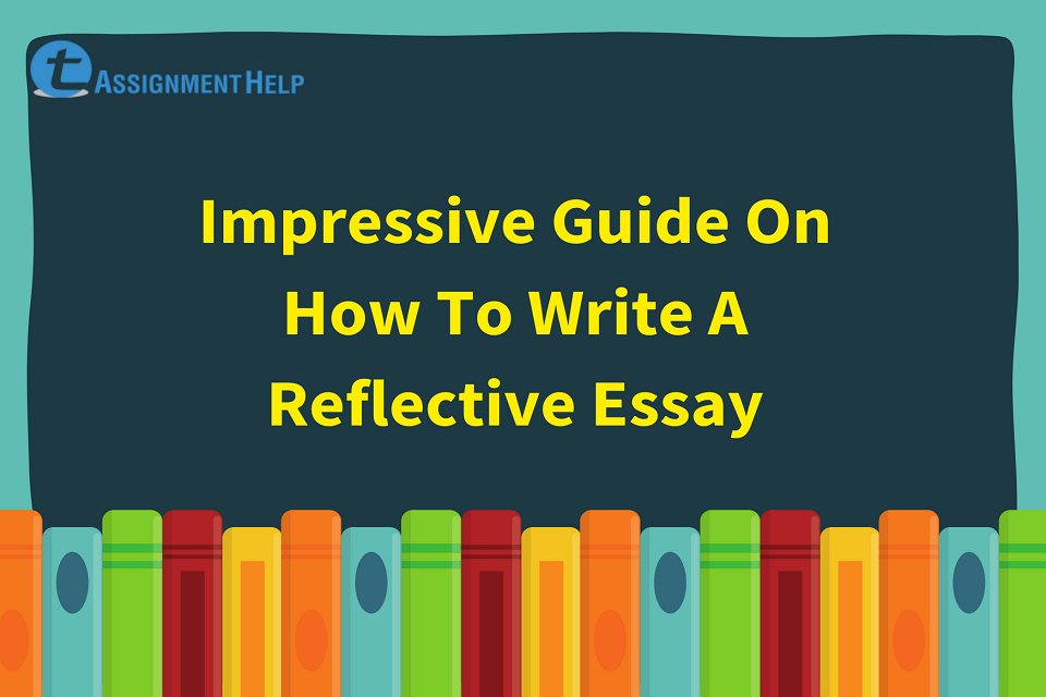 Write A Reflective Essay