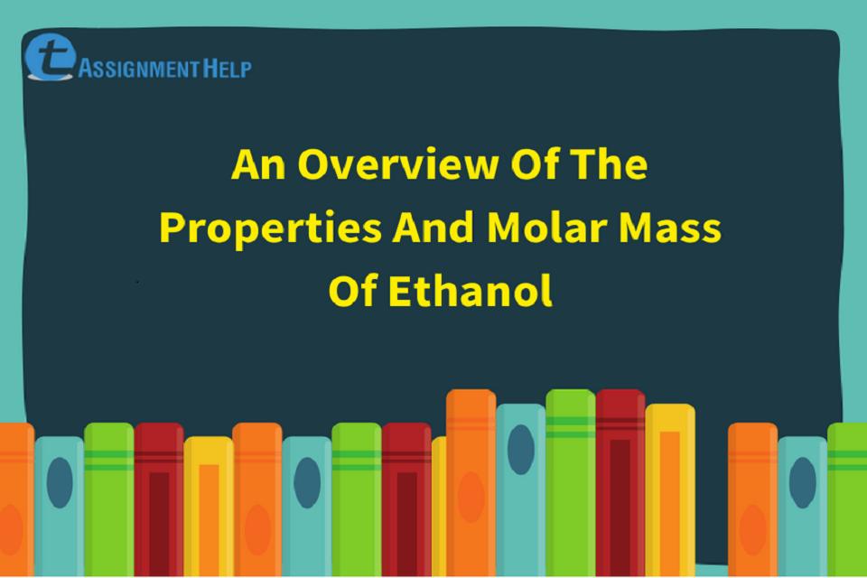Properties And Molar Mass Of Ethanol