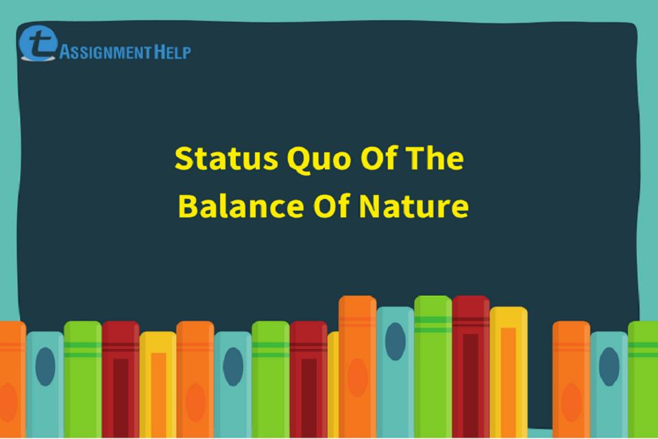 Status Quo Of The Balance Of Nature | Total Assignment Help