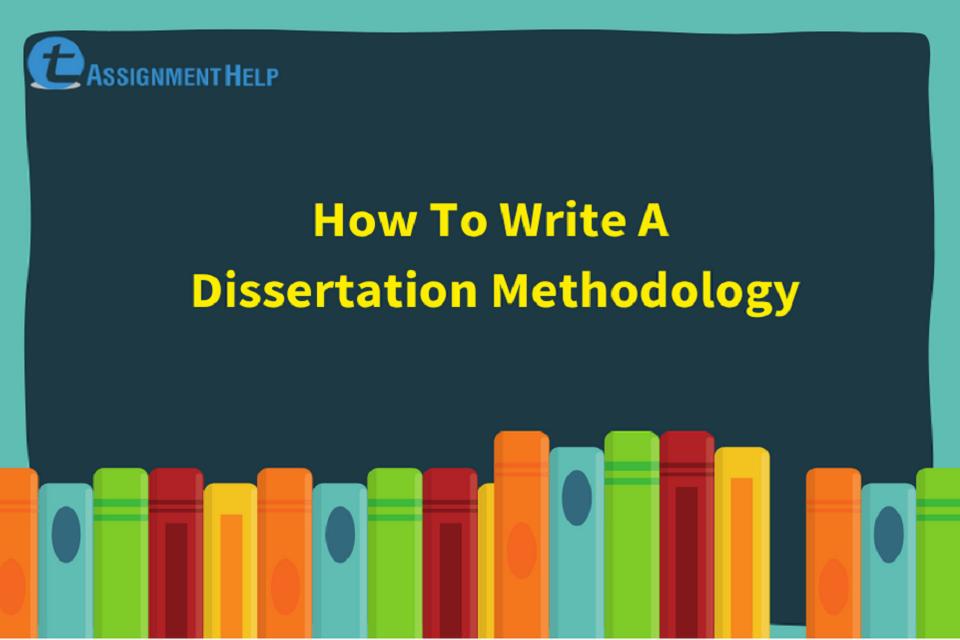How To Write A Dissertation Methodology