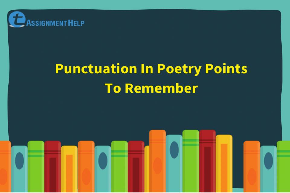 Punctuation In Poetry Points To Remember Total Assignment Help