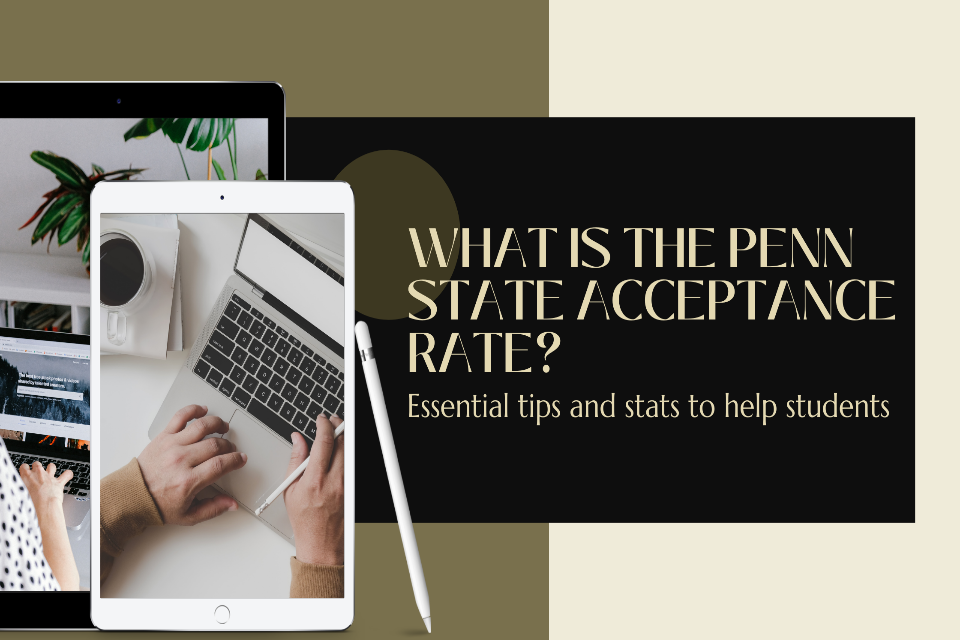 What is The Penn State AAcceptance Rate? Essential Tips and Stats to Help Students | Total