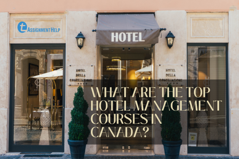 What are The Top Hotel Management Courses in Canada? | Total Assignment