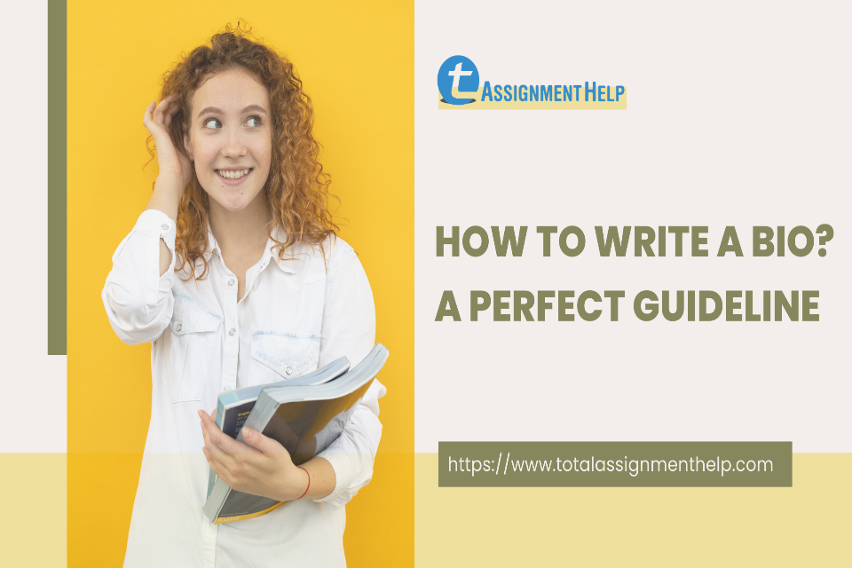 How To Write A Bio? A Perfect Guideline | Total Assignment Help